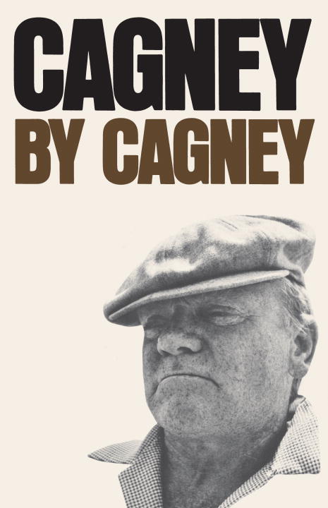 James Cagney/Cagney by Cagney@ An Autobiography